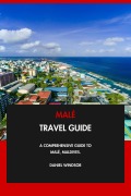 Cover-Bild zum Titel 'Malé Travel Guide: A Comprehensive Guide to Malé, Maldives.' von 'Daniel Windsor'