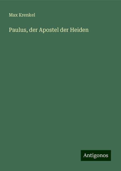 Paulus, der Apostel der Heiden - Max Krenkel