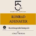 Konrad Adenauer: Kurzbiografie kompakt - Jürgen Fritsche, Minuten, Minuten Biografien