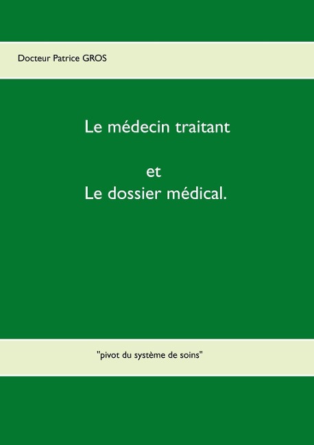 Le médecin traitant et le dossier médical. - Patrice Gros