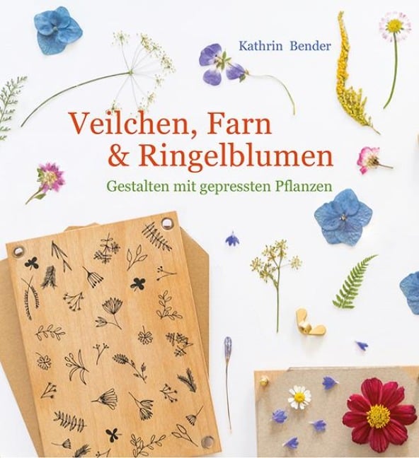 Veilchen, Farn & Ringelblumen - Kathrin Bender