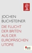 Cover-Bild zum Titel 'Die Flucht der Briten aus der europäischen Utopie' von 'Jochen Buchsteiner'