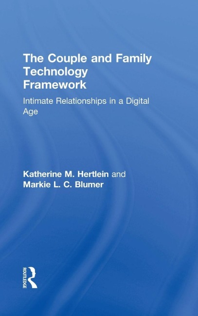 The Couple and Family Technology Framework - Katherine M. Hertlein, Markie L. C. Blumer