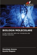 Cover-Bild zum Titel 'BIOLOGIA MOLECOLARE' von 'Desalegn Amenu, Ayantu Nugusa'