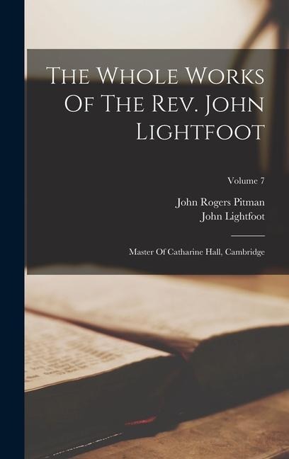 The Whole Works Of The Rev. John Lightfoot - John Lightfoot