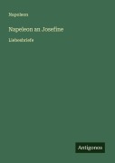 Cover-Bild zum Titel 'Napeleon an Josefine' von 'Napoleon'