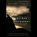 Batman and Philosophy: The Dark Knight of the Soul - William Irwin
