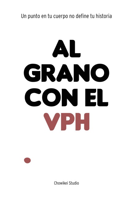 Al grano con el VPH - Chowikei Studio
