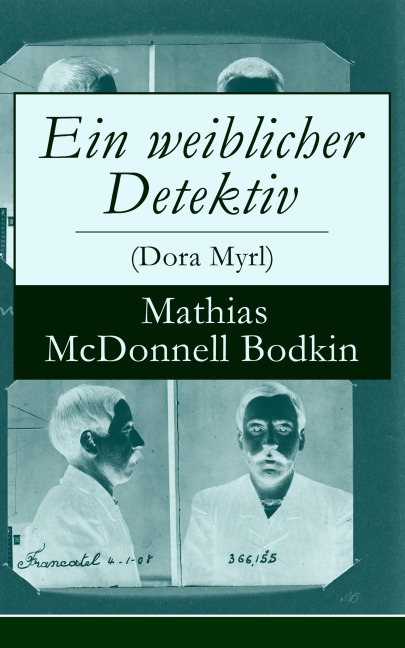 Ein weiblicher Detektiv (Dora Myrl) - Mathias McDonnell Bodkin