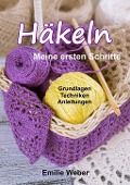 Cover-Bild zum Titel 'Häkeln - meine ersten Schritte' von 'Emilie Weber'
