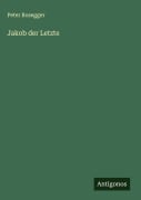 Cover-Bild zum Titel 'Jakob der Letzte' von 'Peter Rosegger'