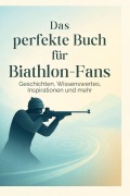 Cover-Bild zum Titel 'Das perfekte Buch für Biathlon-Fans' von 'Alexander Klein'