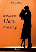 Cover-Bild zum Titel 'Wohin dein Herz dich trägt' von 'Bettina Münster'