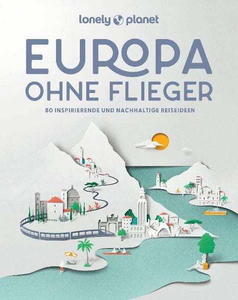 LONELY PLANET Bildband Europa ohne Flieger - Lonely Planet