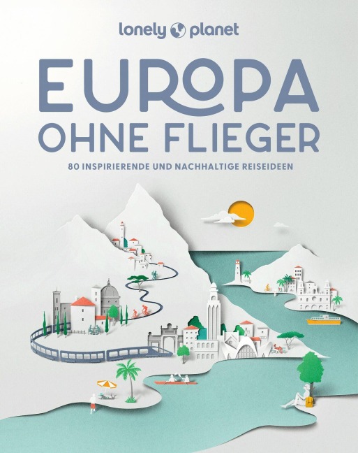 LONELY PLANET Bildband Europa ohne Flieger - 