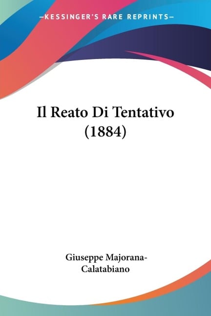 Il Reato Di Tentativo (1884) - Giuseppe Majorana-Calatabiano