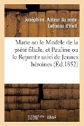 Cover-Bild zum Titel 'Marie Ou Le Modèle de la Piété Filiale, Et Pauline Ou Le Repentir Suivi de Jeunes Héroïnes' von 'Joséphine Lebassu d'Helf'
