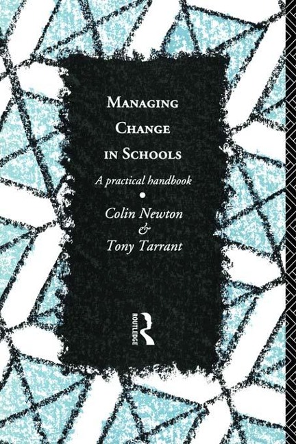 Managing Change in Schools - Colin Newton, Tony Tarrant