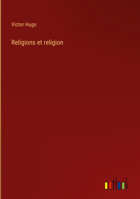 Religions et religion - Victor Hugo