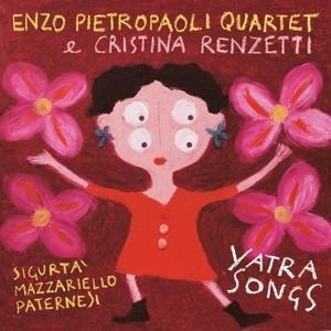 Yatra Songs - Cristina Enzo Pietropaoli Quartet & Renzetti