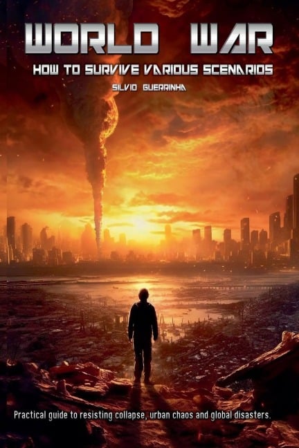 World War- How to Survive various Scenarios - Silvio Guerrinha