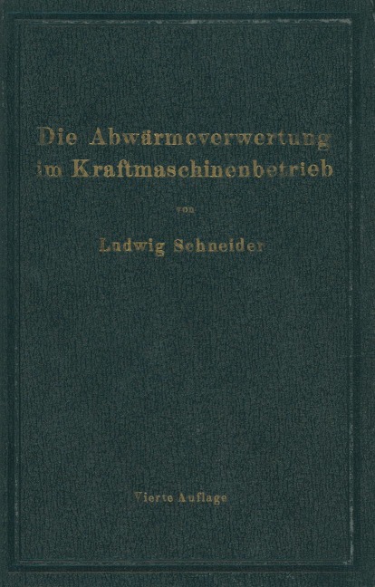 Die Abwärmeverwertung im Kraftmaschinenbetrieb - Ludwig Schneider