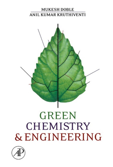 Green Chemistry and Engineering - Mukesh Doble, Anil Kumar, Ken Rollins