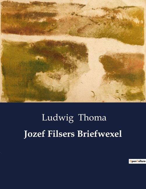 Jozef Filsers Briefwexel - Ludwig Thoma