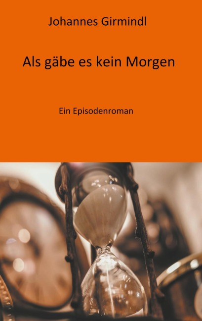Als gäbe es kein Morgen - Johannes Girmindl