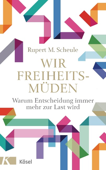 Wir Freiheitsmüden - Rupert Scheule