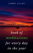 Book of Meditations For Every Day in the Year - James Allen