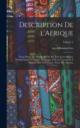 Cover-Bild zum Titel 'Description de l'Afrique; tierce partie du monde, escrite par Jean Leon African. Premièrement en langue Arabesque, puis en Toscane et à présent mise en François. Nouv. éd. annotée; Volume 1' von ''