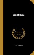 Dianotheism - William R Roberts