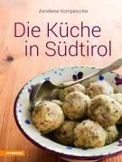 Cover-Bild zum Titel 'Die Küche in Südtirol' von 'Anneliese Kompatscher'