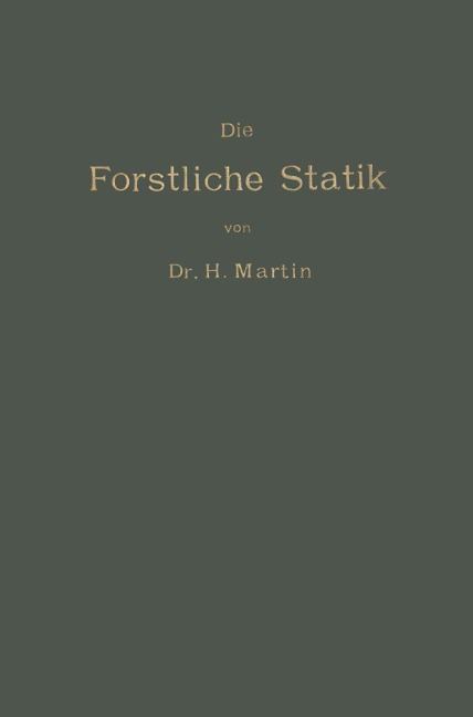 Die Forstliche Statik - Heinrich Martin