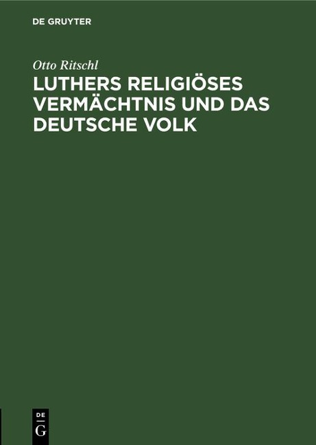 Luthers religiöses Vermächtnis und das deutsche Volk - Otto Ritschl