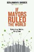 Cover-Bild zum Titel 'If Mayors Ruled the World' von 'Benjamin R. Barber'
