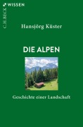 Cover-Bild zum Titel 'Die Alpen' von 'Hansjörg Küster'