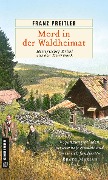 Cover-Bild zum Titel 'Mord in der Waldheimat' von 'Franz Preitler'