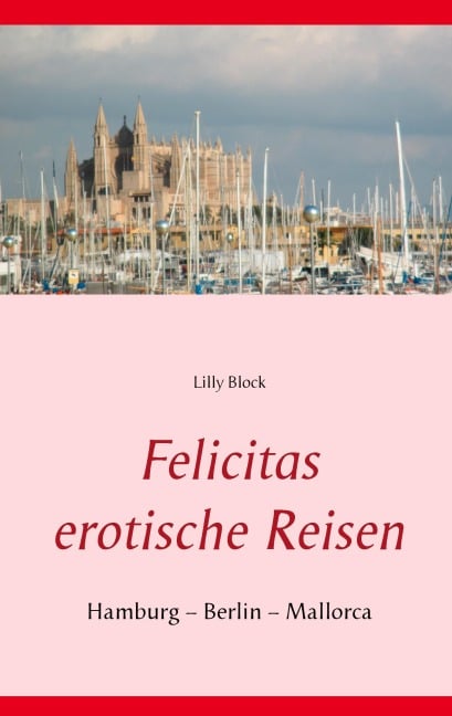Felicitas erotische Reisen 1 - Lilly Block