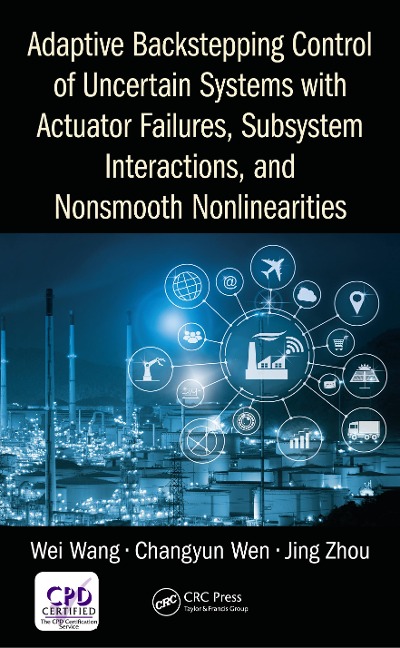 Adaptive Backstepping Control of Uncertain Systems with Actuator Failures, Subsystem Interactions, and Nonsmooth Nonlinearities - Wei Wang, Jing Zhou, Changyun Wen