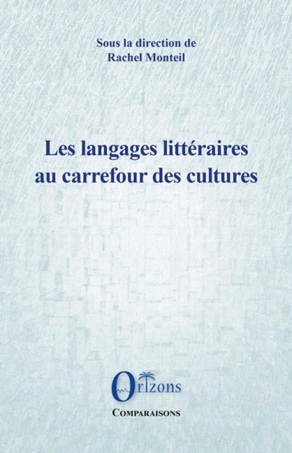 Les langages litteraires au carrefour des cultures - Monteil Rachel Monteil
