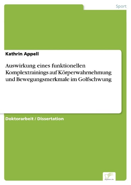 Auswirkung eines funktionellen Komplextrainings auf Körperwahrnehmung und Bewegungsmerkmale im Golfschwung - Kathrin Appell