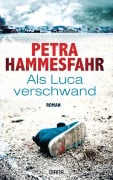 Cover-Bild zum Titel 'Als Luca verschwand' von 'Petra Hammesfahr'