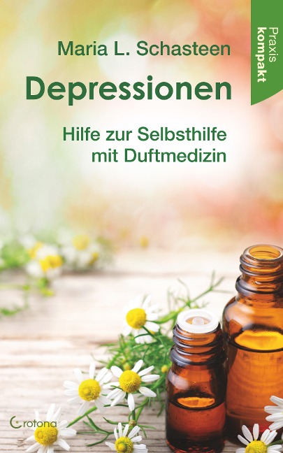 Depressionen: Hilfe zur Selbsthilfe mit Duftmedizin - Maria L. Schasteen