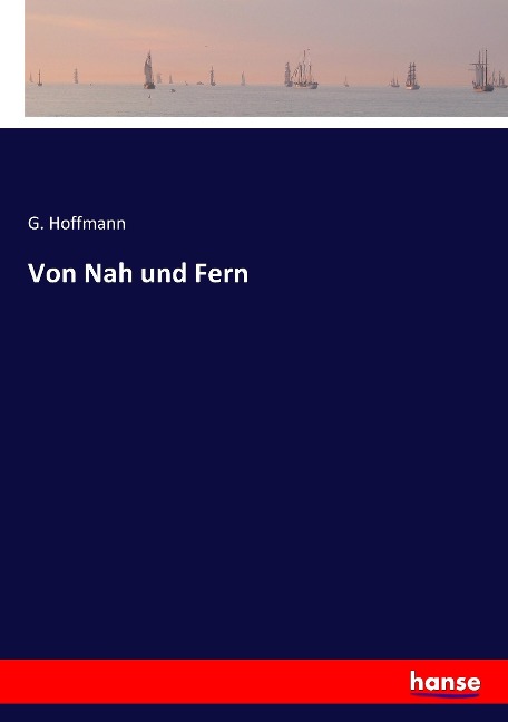 Von Nah und Fern - G. Hoffmann