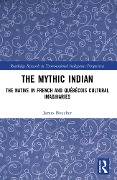 The Mythic Indian - James Boucher