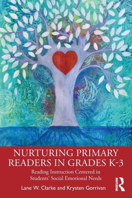 Nurturing Primary Readers in Grades K-3 - Lane W. Clarke, Krysten Gorrivan