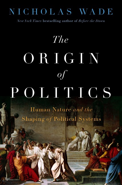 The Origin of Politics - Nicholas Wade