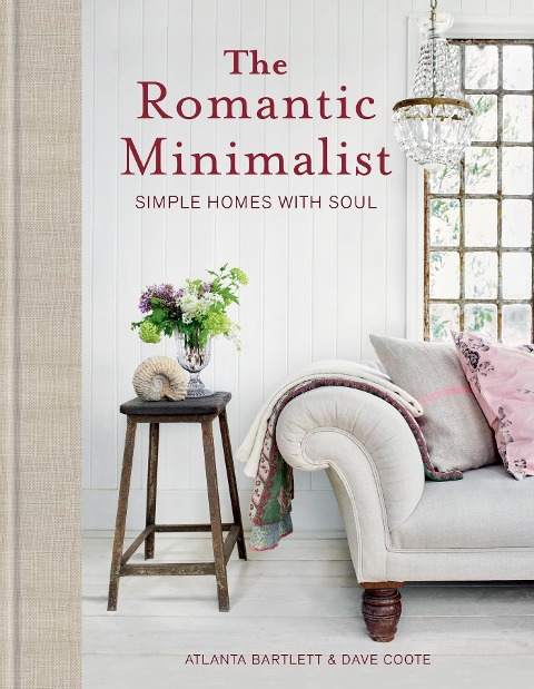 The Romantic Minimalist - Atlanta Bartlett, Dave Coote